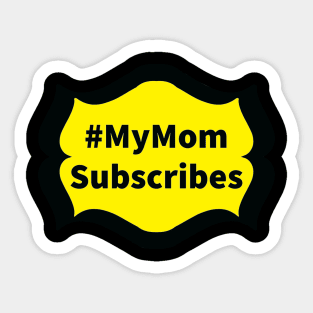 My Mom Subscribes Sticker